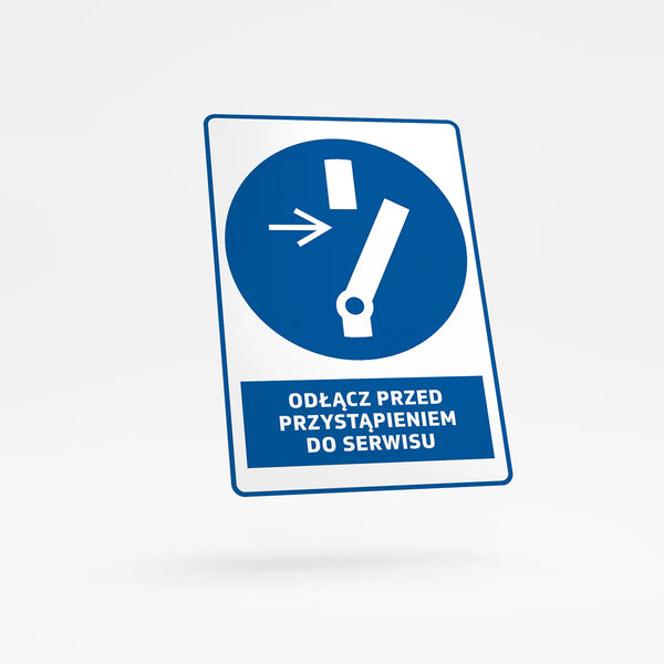 Znak nakazu z opisem - Odłącz Przed Przystąpieniem do Serwisu